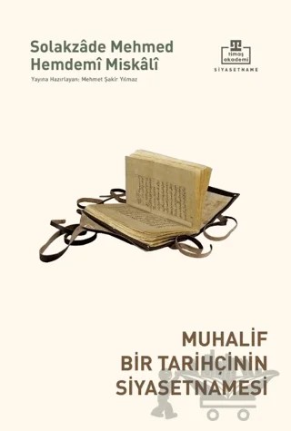 Muhalif Bir Tarihçinin Siyasetnamesi – Solakzade Mehmed Hemdemi – Timaş Akademi kitap kapağı