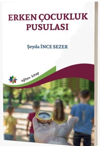 Erken Çocukluk Pusulası – Şeyda İnce Sezer – Eğiten Kitap kitap kapağı