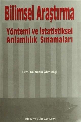 Bilimsel Araştırma Yöntemi ve İstatistiksel Anlamlılık Sınamaları – Necla Çömlekçi – Bilim Teknik Yayınevi kitap kapağı