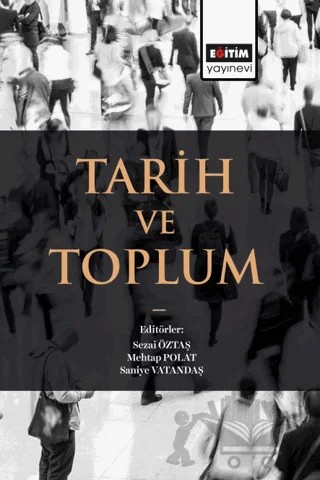 Tarih ve Toplum – Sezai Öztaş, Mehtap Polat, Saniye Vatandaş – Eğitim Yayınevi - Bilimsel Eserler kitap kapağı