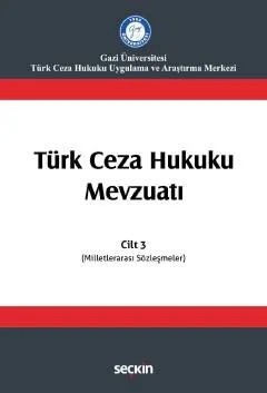 Türk Ceza Hukuku Mevzuatı Cilt: 3 (Milletlerarası Sözleşmeler) – İzzet Özgenç – Seçkin Yayıncılık kitap kapağı