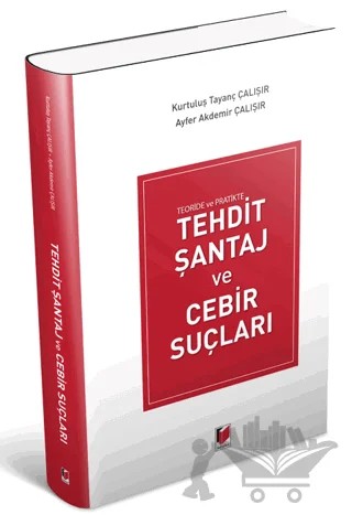 Tehdit Şantaj ve Cebir Suçları – Kurtuluş Tayanç Çalışır, Ayfer Akdemir Çalışır – Adalet Yayınevi kitap kapağı