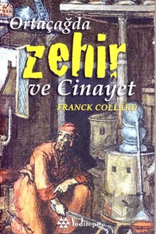 Ortaçağda Zehir ve Cinayet – Franck Collard – Yeditepe Yayınevi kitap kapağı