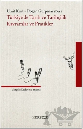 Türkiye’de Tarih ve Tarihçilik Kavramlar ve Pratikler – Doğan Gürpınar, Ümit Kurt – Heretik Yayıncılık kitap kapağı