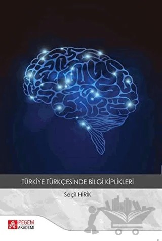 Türkiye Türkçesinde Bilgi Kiplikleri – Seçil Hirik – Pegem Akademi Yayıncılık kitap kapağı