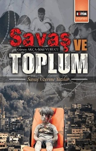 Savaş ve Toplum – Gürsoy Akça, İkbal Vurucu – Eğitim Yayınevi - Bilimsel Eserler kitap kapağı