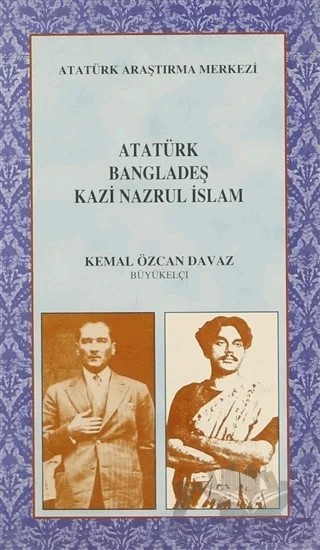 Atatürk Bangladeş Kazi Nazrul İslam – Kemal Özcan Davaz – Atatürk Araştırma Merkezi kitap kapağı