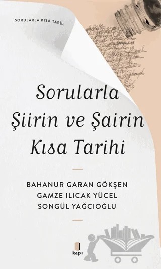 Sorularla Şiirin ve Şairin Kısa Tarihi – Bahanur Garan Gökşen, Gamze Ilıcak Yücel, Songül Yağcıoğlu – Kapı Yayınları kitap kapağı