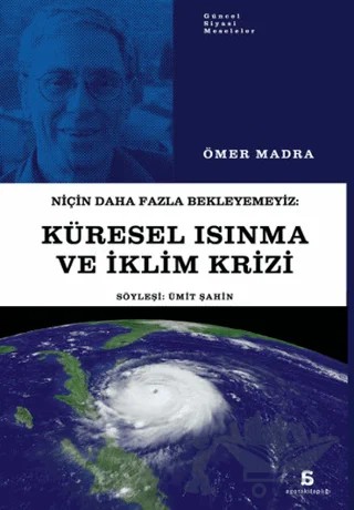 Niçin Daha Fazla Bekleyemeyiz: Küresel Isınma ve İklim Krizi – Ömer Madra – Agora Kitaplığı kitap kapağı