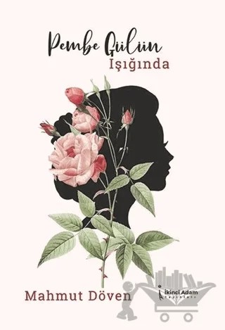 Pembe Gülün Işığında – Mahmut Döven – İkinci Adam Yayınları kitap kapağı