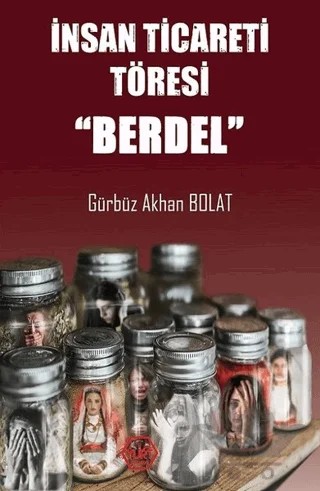 İnsan Ticareti Töresi - Berdel – Gürbüz Akhan Bolat – Atayurt Yayınevi kitap kapağı
