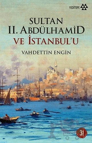 Sultan 2. Abdülhamid ve İstanbul’u – Vahdettin Engin – Yeditepe Yayınevi kitap kapağı