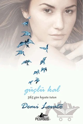 Güçlü Kal – Demi Lovato – Pegasus Yayınları kitap kapağı