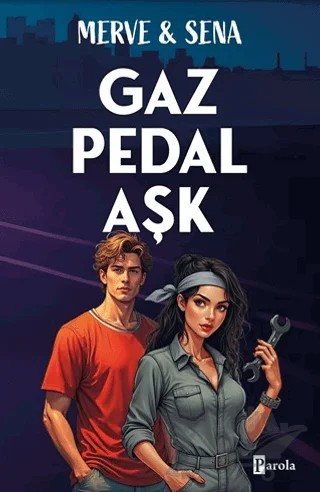 Gaz Pedal Aşk – Merve, Sena – Parola Yayınları kitap kapağı