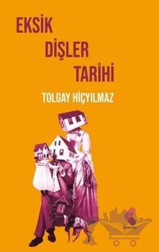 Eksik Dişler Tarihi – Tolgay Hiçyılmaz – Klaros Yayınları kitap kapağı