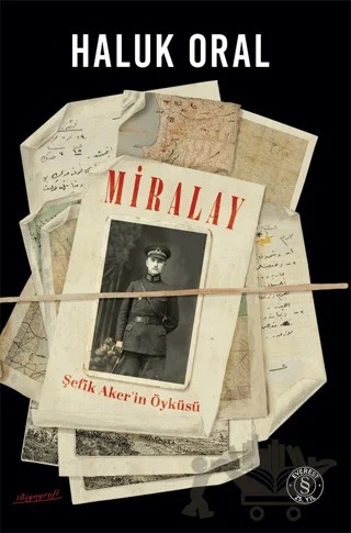 Miralay - Şefik Aker'in Öyküsü – Haluk Oral – Everest Yayınları kitap kapağı