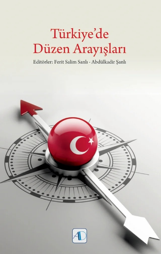 Türkiye’de Düzen Arayışları – Abdülkadir Şanlı, Aygün Karlı, Ferit Salim Sanlı, Gökberk Yücel, Halim Alperen Çıtak, Halûk Kayıcı, Levent BAYRAKTAR, M. Mustafa İyi, Mustafa Onur Tetik, Nail Elhan – Aktif Düşünce Yayınları kitap kapağı