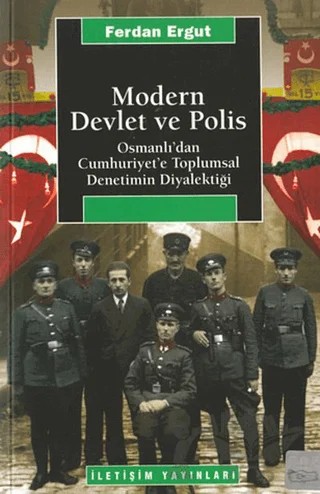 Modern Devlet ve Polis – Ferdan Ergut – İletişim Yayınevi kitap kapağı