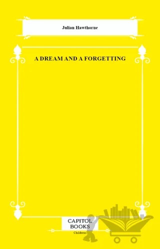 A Dream and a Forgetting – Julian Hawthorne – Capitol Books kitap kapağı