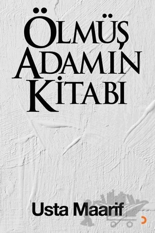 Ölmüş Adamın Kitabı – Usta Maarif – Cinius Yayınları kitap kapağı