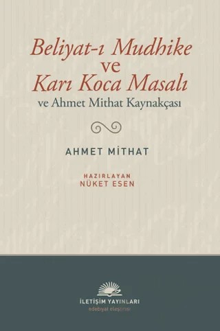Beliyat-ı Mudhike ve Karı Koca Masalı ve Ahmet Mithat Kaynakçası – Ahmet Mithat Efendi – İletişim Yayınevi kitap kapağı