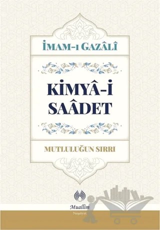 Kimya-i Saadet - Mutluluğun Sırrı – İmam-ı Gazali – Muallim Neşriyat kitap kapağı