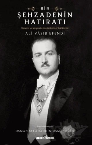 Bir Şehzadenin Hatıratı – Ali Vasıb Efendi – Timaş Tarih kitap kapağı
