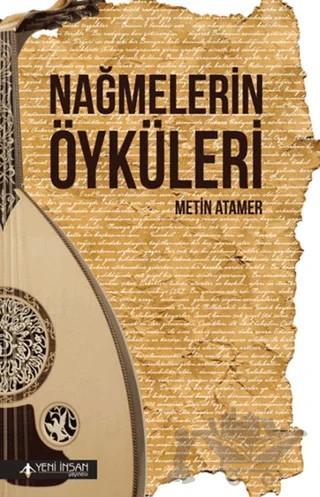 Nağmelerin Öyküleri – Metin Atamer – Yeni İnsan Yayınevi kitap kapağı