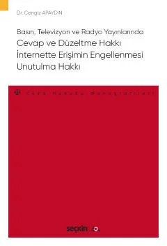 Basın, Televizyon ve Radyo Yayınlarında Cevap ve Düzeltme Hakkı – İnternette Erişimin Engellenmesi – Unutulma Hakkı – Ceza Hukuku Monografileri – – Cengiz Apaydın – Seçkin Yayıncılık kitap kapağı