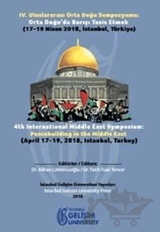 4. Uluslararası Orta Doğu Sempozyumu: Orta Doğu'da Barışı Tesis Etmek – Kolektif – İstanbul Gelişim Üniversitesi Yayınları kitap kapağı