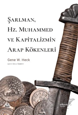 Şarlman, Hz. Muhammed ve Kapitalizmin Arap Kökenleri – Gene W. Heck – Albaraka Yayınları kitap kapağı