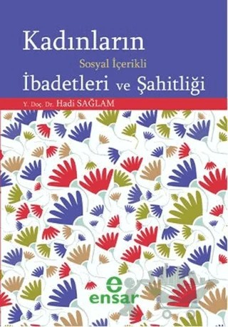 Kadınların Sosyal İçerikli İbadetleri ve Şahitliği – Hadi Sağlam – Ensar Neşriyat kitap kapağı