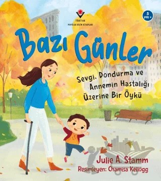 Bazı Günler - Sevgi, Dondurma ve Annemin Hastalığı Üzerine Bir Öykü – Julia A. Stamm – TÜBİTAK Yayınları kitap kapağı