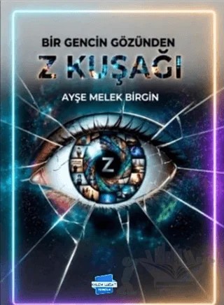 Bir Gencin Gözünden Z Kuşağı – Ayşe Melek Birgin – Kalem Lügat Yayıncılık kitap kapağı