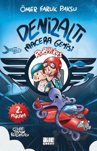 Robotikuş-2 / Denizaltı Macera Gemisi – Ömer Faruk Paksu – Aile Yayınları kitap kapağı