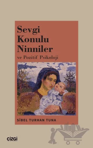 Sevgi Konulu Ninniler ve Pozitif Psikoloji – Sibel Turhan Tuna – Çizgi Kitabevi Yayınları kitap kapağı