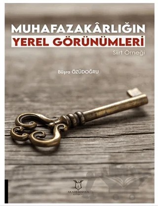 Muhafazakarlığın Yerel Görünümleri Siirt Örneği – Büşra Özüdoğru – Akademisyen Kitabevi kitap kapağı