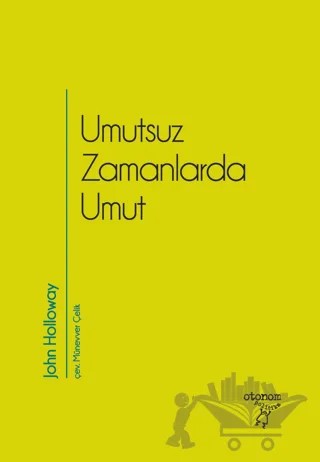 Umutsuz Zamanlarda Umut – John Holloway – Otonom Yayıncılık kitap kapağı