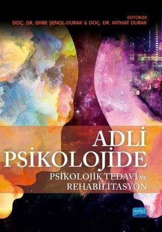 Adli Psikolojide Psikolojik Tedavi ve Rehabilitasyon – Aygül Nalbant, Birgül Haznederoğlu, Çiğdem Ünlü Çeber, Duygu Altın, Ebru Tezcan, Emre Şenol Durak, Fulya Giray Sözen, Gül Alpar, Gülsen Erden, İsmail Altan Tülü, Mehmet Bayhan Üge, Mithat Durak, Nilüfer Koçtürk, T. Aslı Akdaş Mitrani, Tuğba Görgülü, Zeynep Deniz Yöndem – Nobel Akademik Yayıncılık kitap kapağı