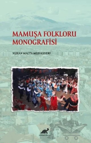 Mamuşa Folkloru Monografisi – Nuran Malta Muhaxheri – Paradigma Akademi Yayınları kitap kapağı