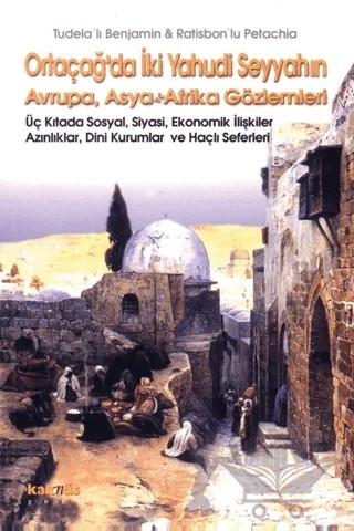 Ortaçağ’da İki Yahudi Seyyahın Avrupa, Asya ve Afrika Gözlemleri – Tudela'lı Benjamin – Kaknüs Yayınları kitap kapağı