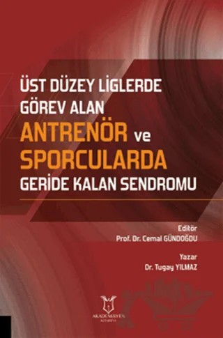 Üst Düzey Liglerde Görev Alan Antrenör ve Sporcularda Geride Kalan Sendromu – Tugay Yılmaz – Akademisyen Kitabevi kitap kapağı
