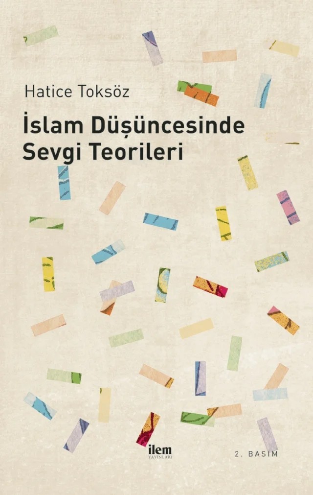 İslam Düşüncesinde SEVGİ TEORİLERİ – Hatice Toksöz – İLEM Yayınları kitap kapağı