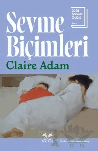 Sevme Biçimleri – Claire Adam – Kairos Kitap kitap kapağı