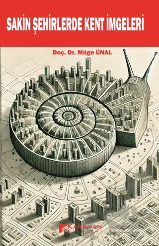 Sakin Şehirlerde Kent İmgeleri – Müge Ünal – Karahan Kitabevi kitap kapağı