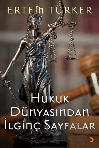 Hukuk Dünyasından İlginç Sayfalar – Ertem Türker – Cinius Yayınları kitap kapağı