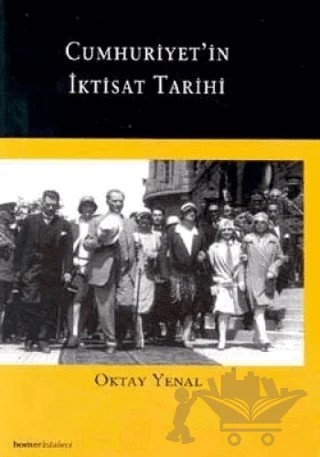 Cumhuriyet’in İktisat Tarihi – Oktay Yenal – Homer Kitabevi kitap kapağı