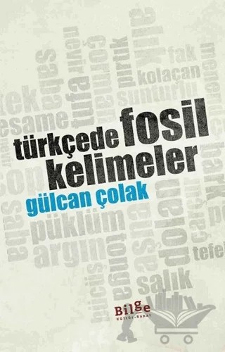 Türkçede Fosil Kelimeler – Gülcan Çolak – Bilge Kültür Sanat kitap kapağı
