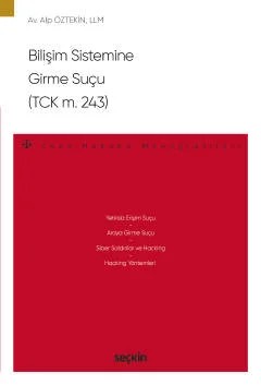 Bilişim Sistemine Girme Suçu (TCK m. 243) – Ceza Hukuku Monografileri – – Alp Öztekin – Seçkin Yayıncılık kitap kapağı
