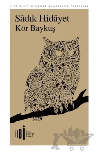 Kör Baykuş – Sâdık Hidâyet – İlgi Kültür Sanat Yayınları kitap kapağı